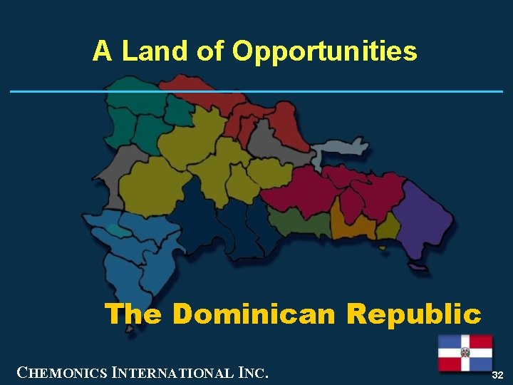 A Land of Opportunities The Dominican Republic CHEMONICS INTERNATIONAL INC. 32 