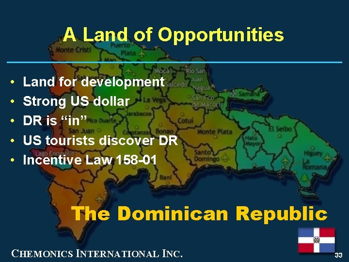 A Land of Opportunities • • • Land for development Strong US dollar DR