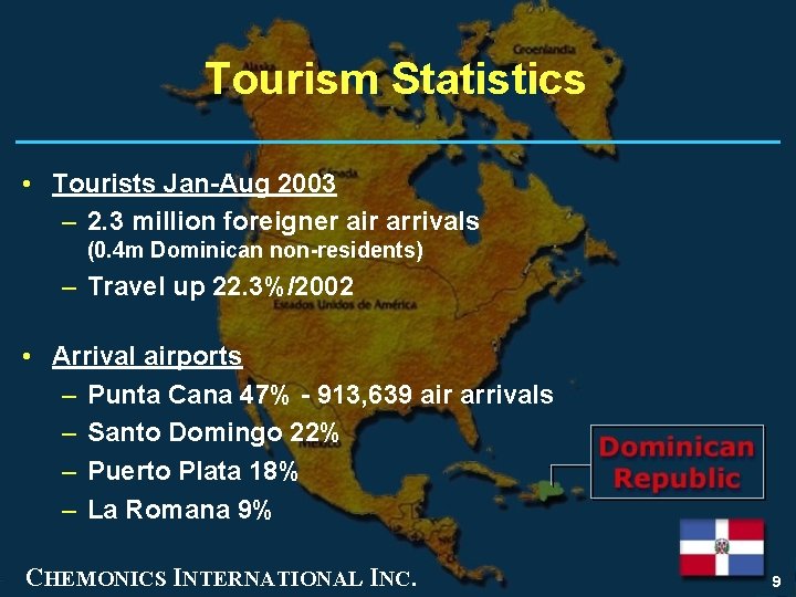 Tourism Statistics • Tourists Jan-Aug 2003 – 2. 3 million foreigner air arrivals (0.