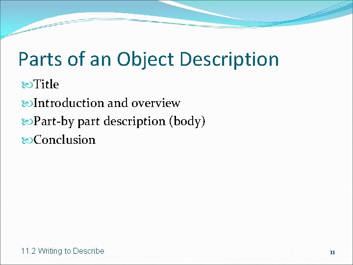 Parts of an Object Description Title Introduction and overview Part-by part description (body) Conclusion