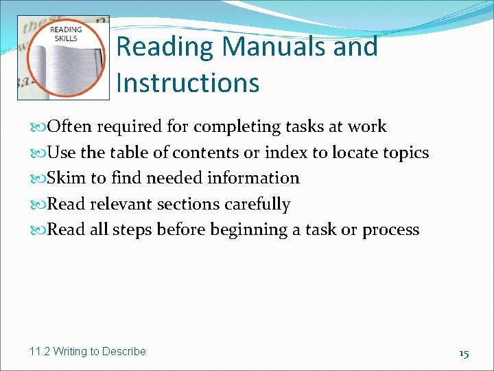 Reading Manuals and Instructions Often required for completing tasks at work Use the table