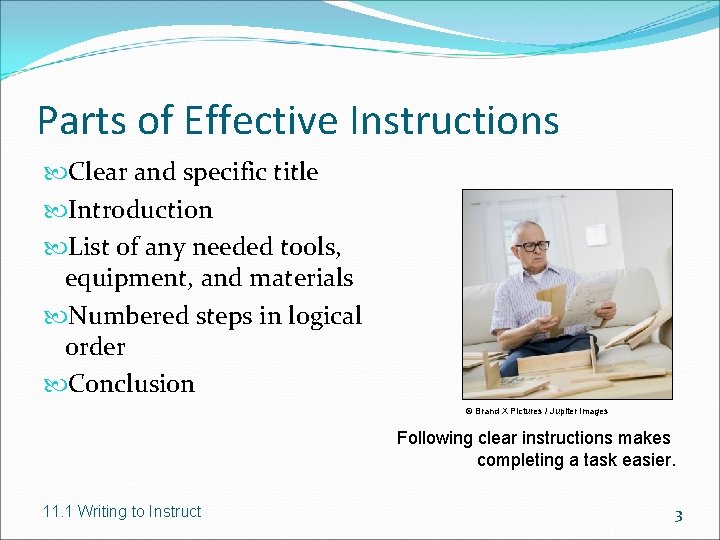 Parts of Effective Instructions Clear and specific title Introduction List of any needed tools,