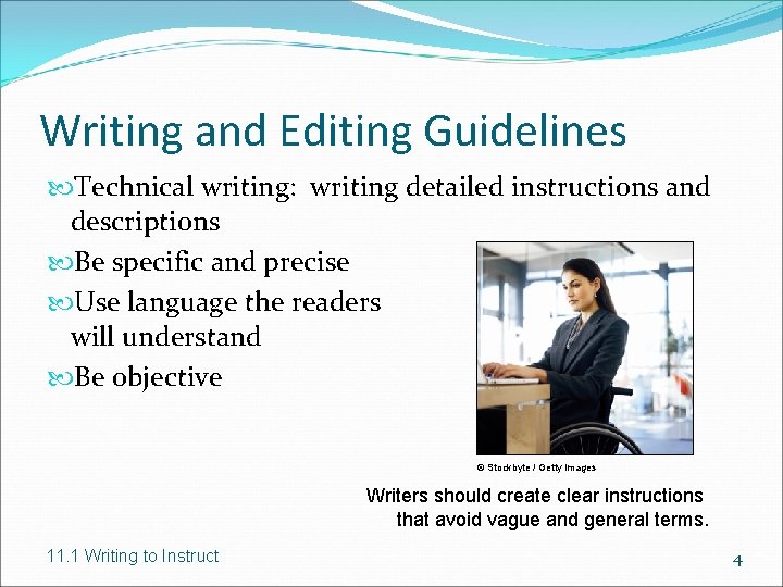 Writing and Editing Guidelines Technical writing: writing detailed instructions and descriptions Be specific and