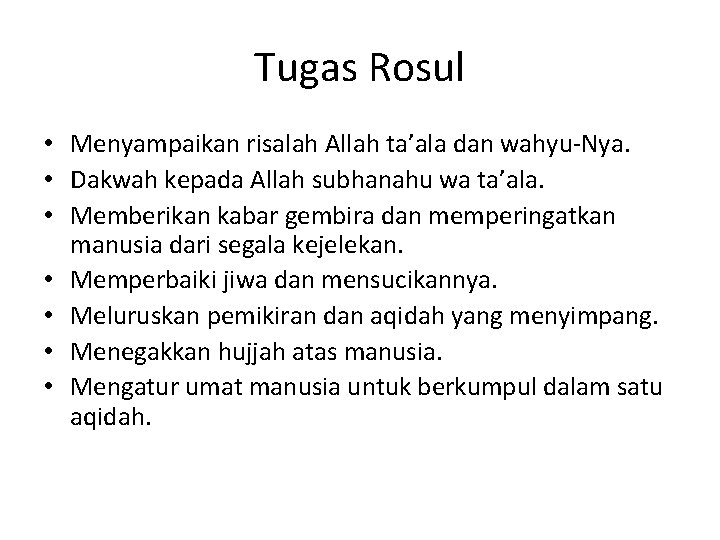 Tugas Rosul • Menyampaikan risalah Allah ta’ala dan wahyu-Nya. • Dakwah kepada Allah subhanahu