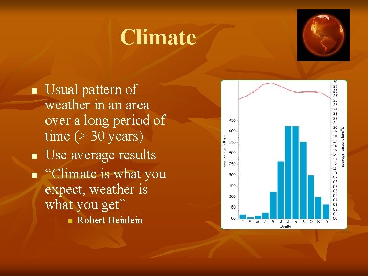 Climate n n n Usual pattern of weather in an area over a long