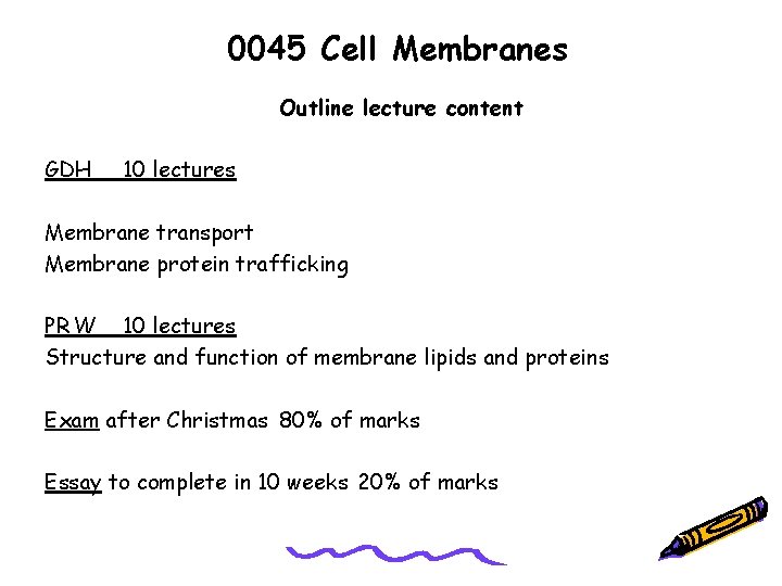 0045 Cell Membranes Outline lecture content GDH 10 lectures Membrane transport Membrane protein trafficking