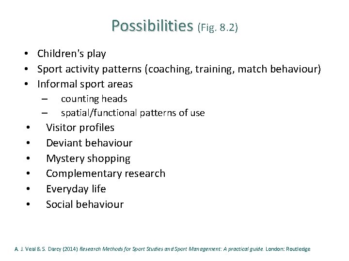 Possibilities (Fig. 8. 2) • Children's play • Sport activity patterns (coaching, training, match