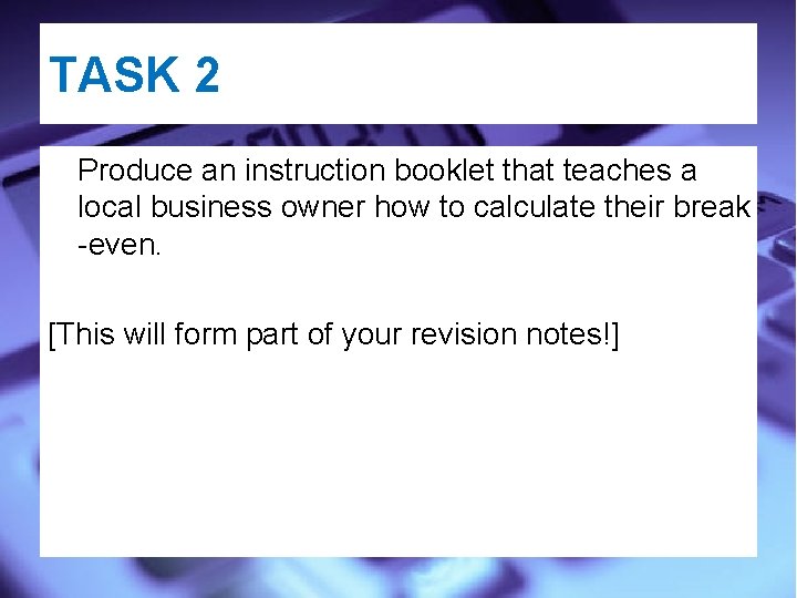 TASK 2 Produce an instruction booklet that teaches a local business owner how to