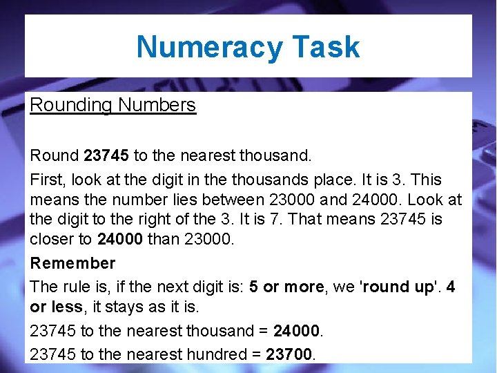 Numeracy Task Rounding Numbers Round 23745 to the nearest thousand. First, look at the