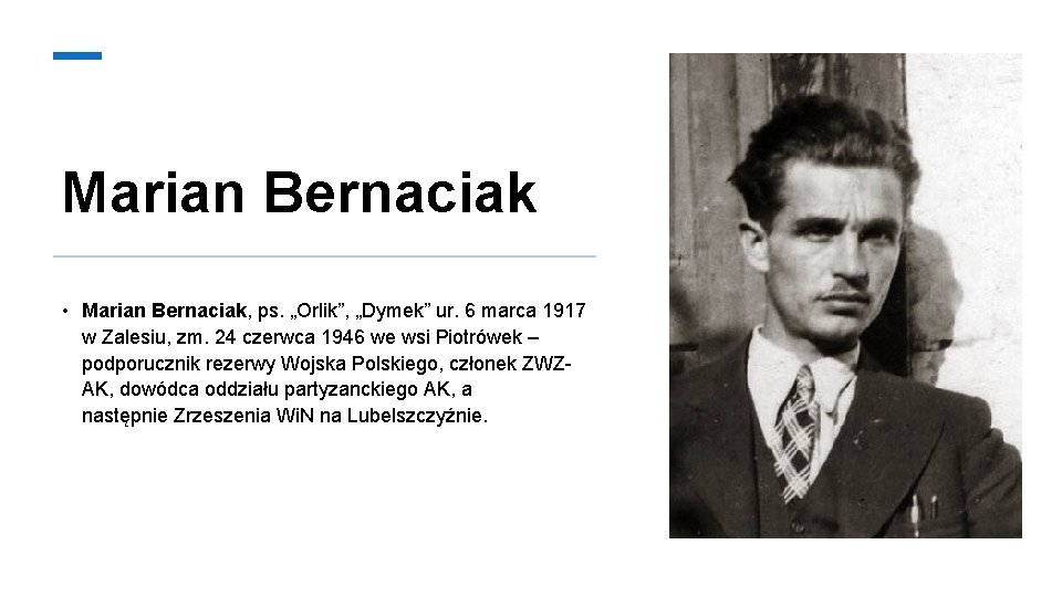 Marian Bernaciak • Marian Bernaciak, ps. „Orlik”, „Dymek” ur. 6 marca 1917 w Zalesiu,