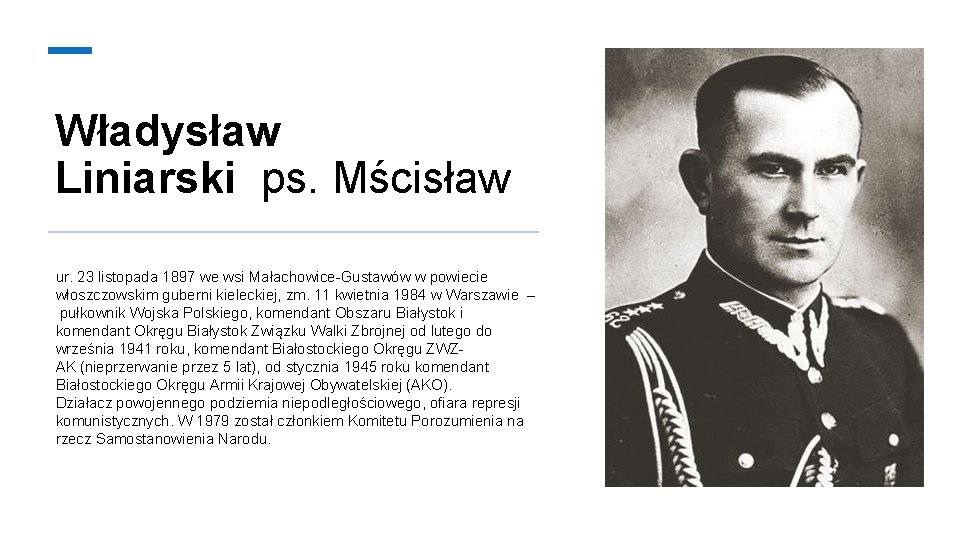 Władysław Liniarski ps. Mścisław ur. 23 listopada 1897 we wsi Małachowice-Gustawów w powiecie włoszczowskim