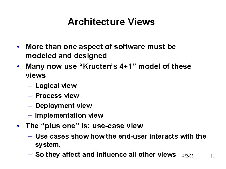 Architecture Views • More than one aspect of software must be modeled and designed