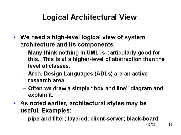 Logical Architectural View • We need a high-level logical view of system architecture and