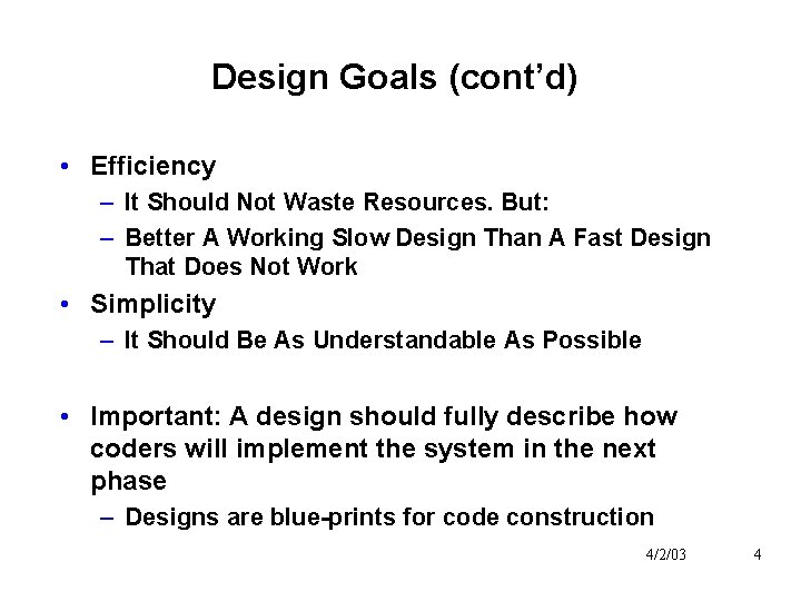 Design Goals (cont’d) • Efficiency – It Should Not Waste Resources. But: – Better