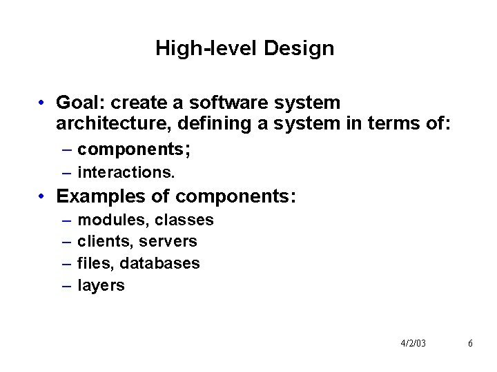 High-level Design • Goal: create a software system architecture, defining a system in terms