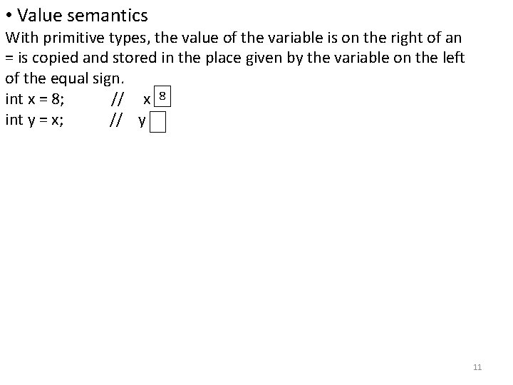 • Value semantics With primitive types, the value of the variable is on • Value semantics With primitive types, the value of the variable is on