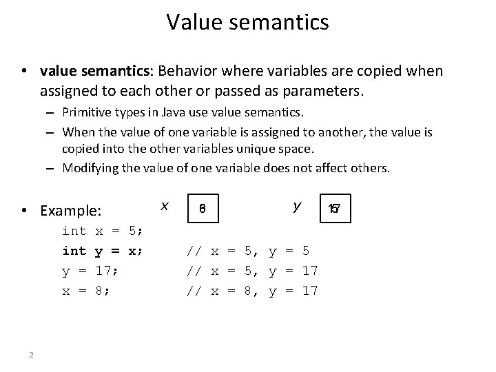 Value semantics • value semantics: Behavior where variables are copied when assigned to each Value semantics • value semantics: Behavior where variables are copied when assigned to each