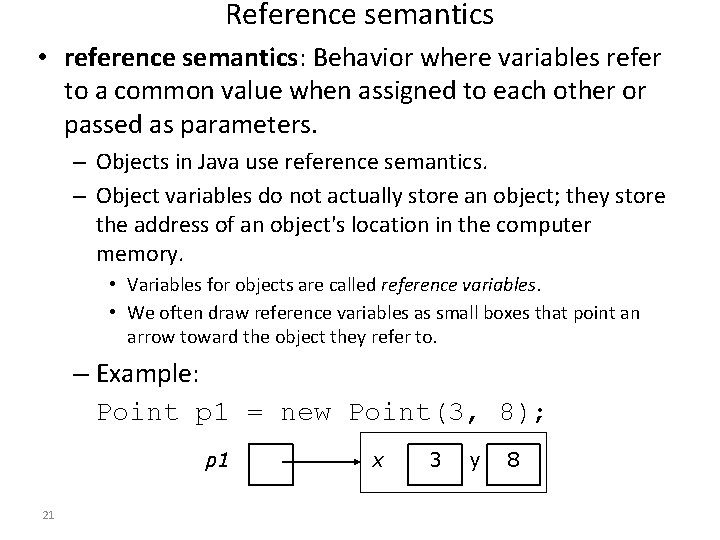 Reference semantics • reference semantics: Behavior where variables refer to a common value when Reference semantics • reference semantics: Behavior where variables refer to a common value when