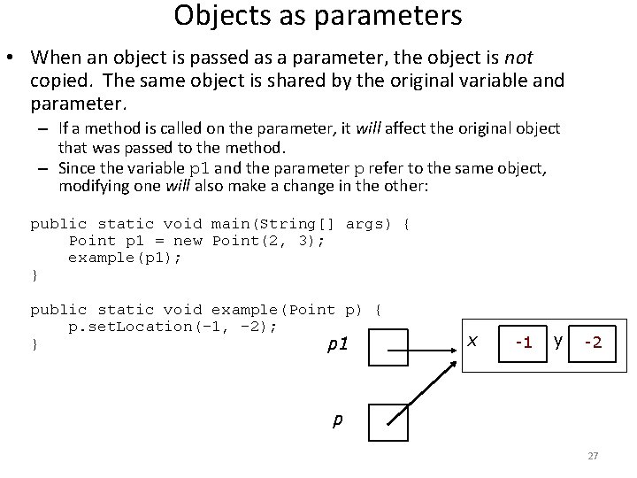 Objects as parameters • When an object is passed as a parameter, the object Objects as parameters • When an object is passed as a parameter, the object
