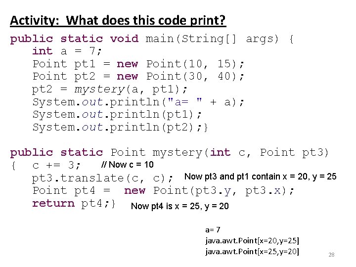 Activity: What does this code print? public static void main(String[] args) { int a