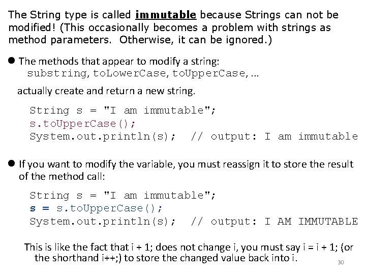 The String type is called immutable because Strings can not be modified! (This occasionally The String type is called immutable because Strings can not be modified! (This occasionally