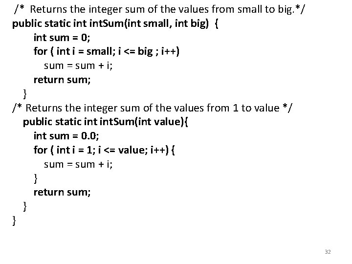 /* Returns the integer sum of the values from small to big. */ public /* Returns the integer sum of the values from small to big. */ public