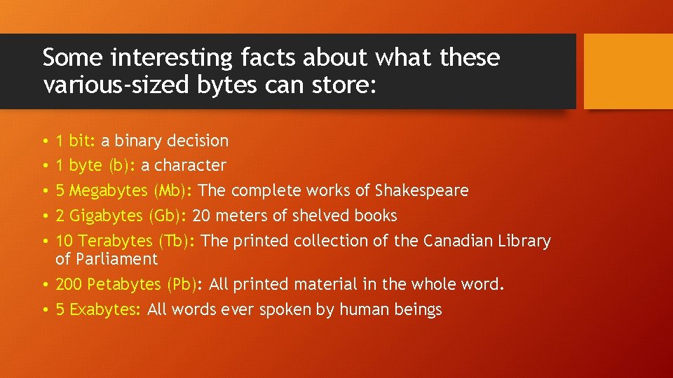 Some interesting facts about what these various-sized bytes can store: 1 bit: a binary