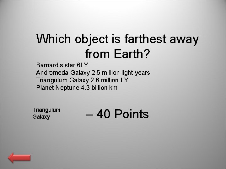 Which object is farthest away from Earth? Barnard’s star 6 LY Andromeda Galaxy 2.