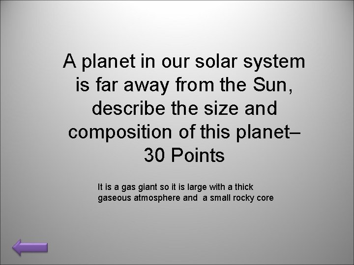 A planet in our solar system is far away from the Sun, describe the