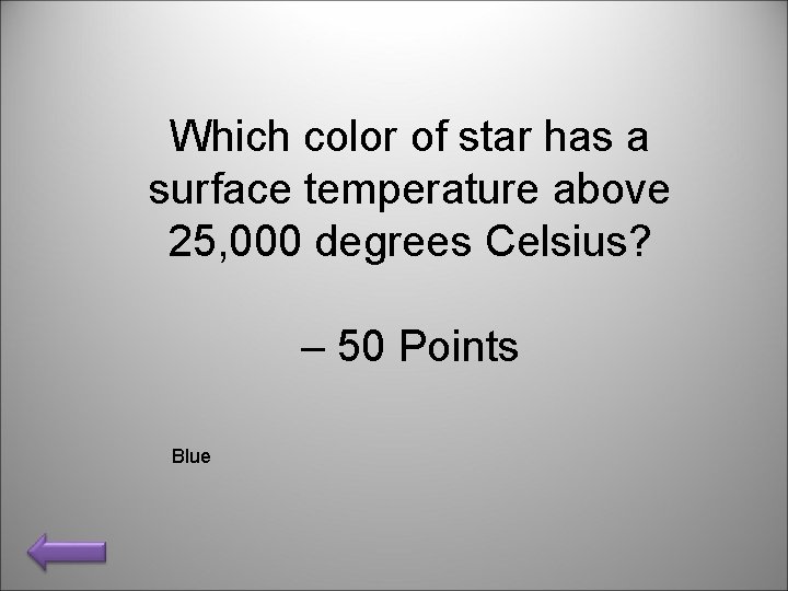 Which color of star has a surface temperature above 25, 000 degrees Celsius? –