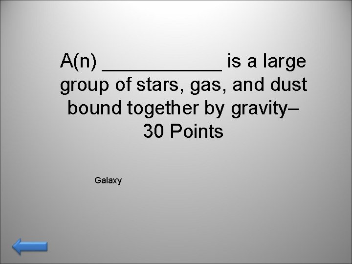 A(n) ______ is a large group of stars, gas, and dust bound together by