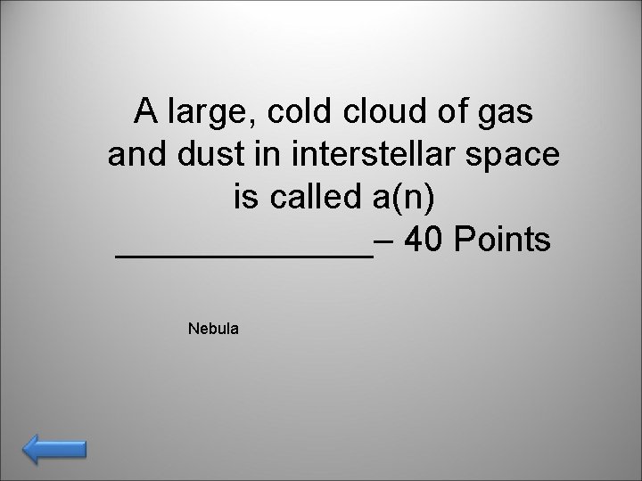 A large, cold cloud of gas and dust in interstellar space is called a(n)