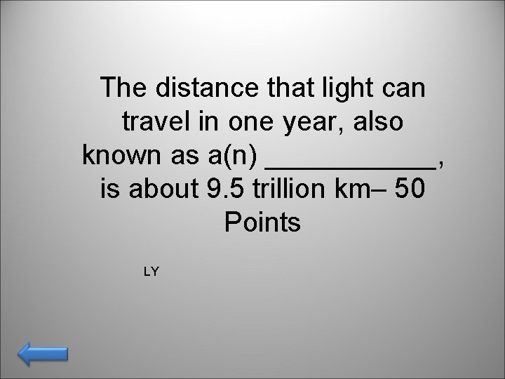 The distance that light can travel in one year, also known as a(n) ______,