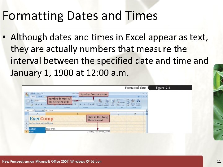 Formatting Dates and Times XP • Although dates and times in Excel appear as