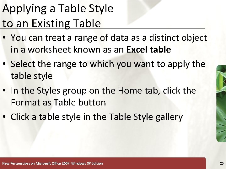 Applying a Table Style to an Existing Table XP • You can treat a