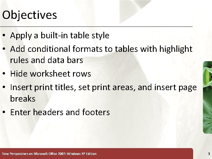 Objectives XP • Apply a built-in table style • Add conditional formats to tables