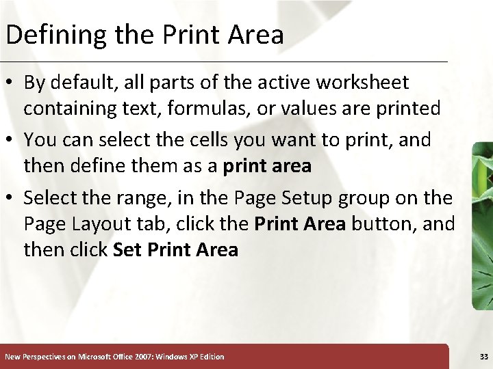 Defining the Print Area XP • By default, all parts of the active worksheet