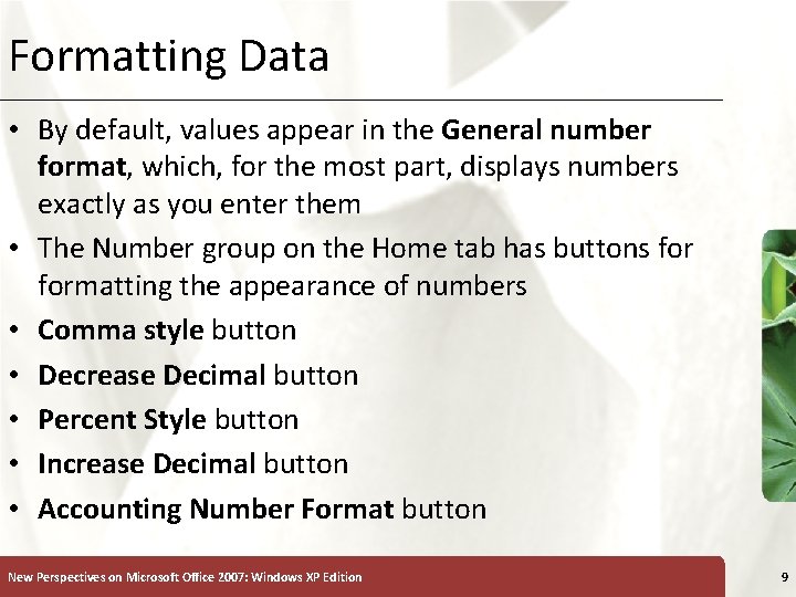 Formatting Data XP • By default, values appear in the General number format, which,