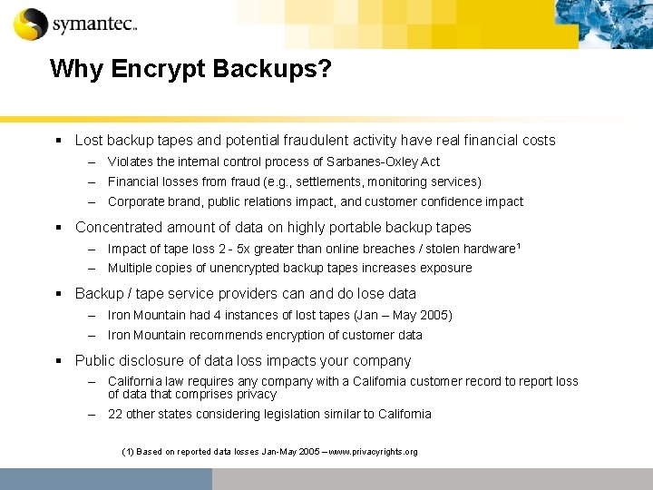 Why Encrypt Backups? § Lost backup tapes and potential fraudulent activity have real financial Why Encrypt Backups? § Lost backup tapes and potential fraudulent activity have real financial