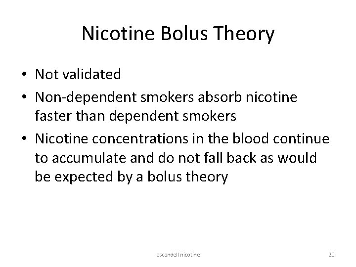 Nicotine Bolus Theory • Not validated • Non-dependent smokers absorb nicotine faster than dependent