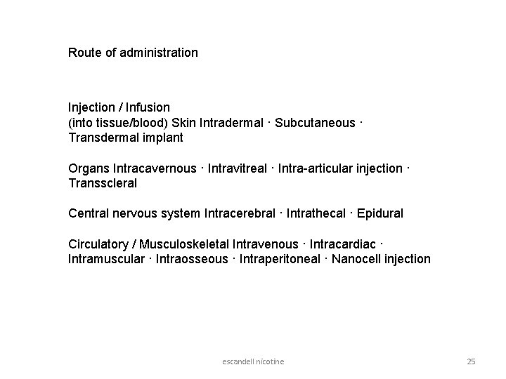 Route of administration Injection / Infusion (into tissue/blood) Skin Intradermal · Subcutaneous · Transdermal