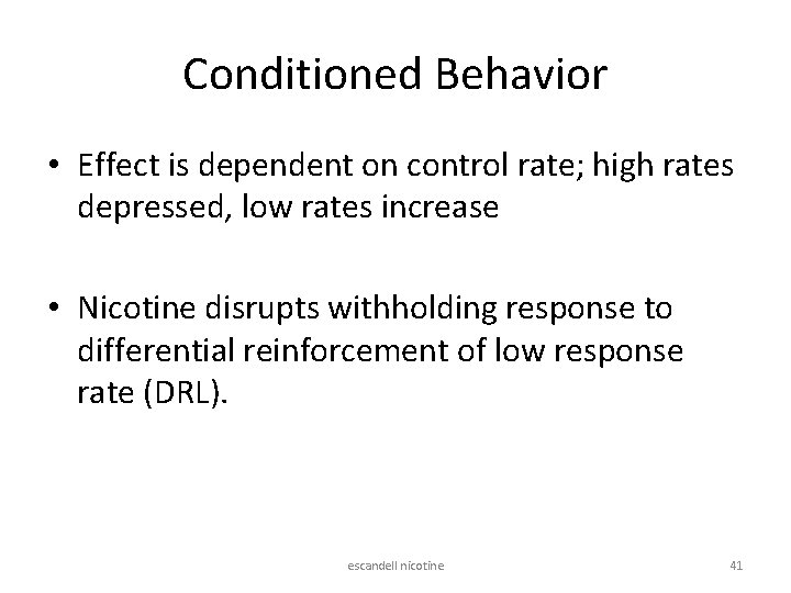Conditioned Behavior • Effect is dependent on control rate; high rates depressed, low rates