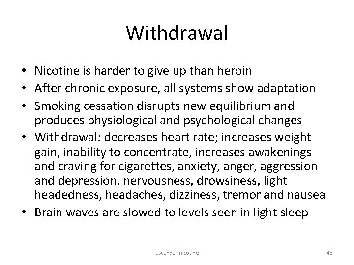 Withdrawal • Nicotine is harder to give up than heroin • After chronic exposure,