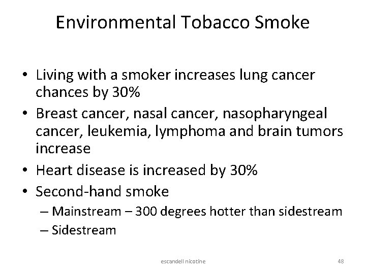 Environmental Tobacco Smoke • Living with a smoker increases lung cancer chances by 30%