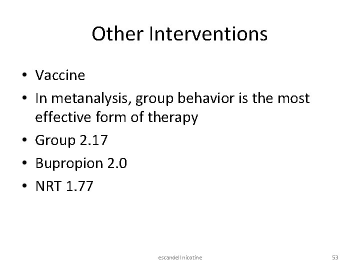 Other Interventions • Vaccine • In metanalysis, group behavior is the most effective form