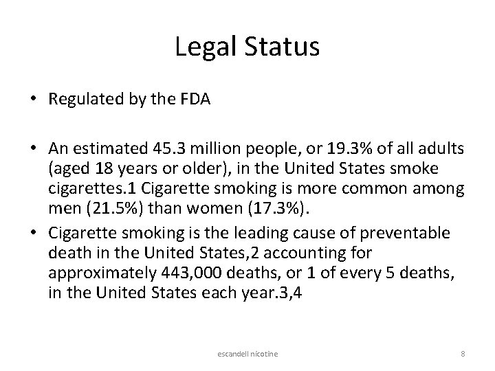 Legal Status • Regulated by the FDA • An estimated 45. 3 million people,
