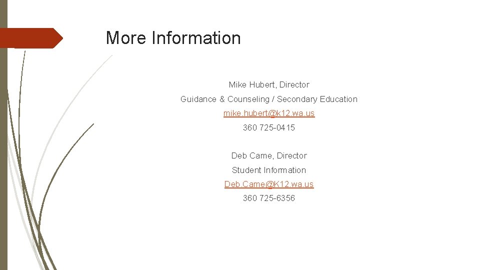 More Information Mike Hubert, Director Guidance & Counseling / Secondary Education mike. hubert@k 12.