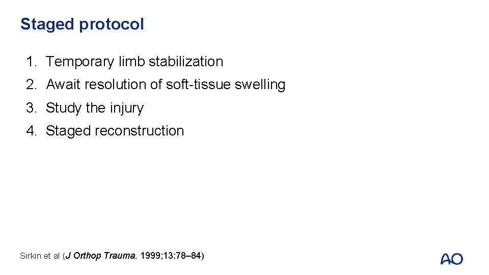 Staged protocol 1. Temporary limb stabilization 2. Await resolution of soft-tissue swelling 3. Study