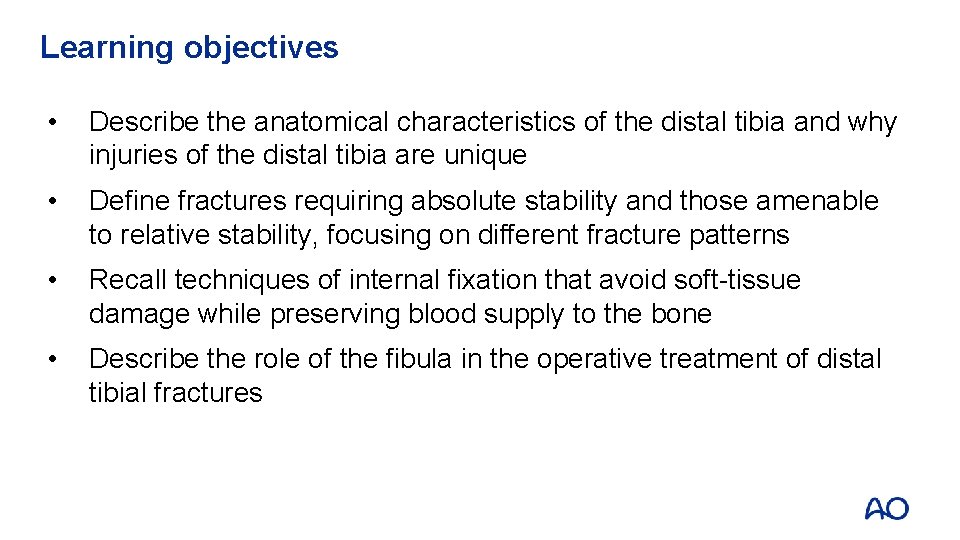 Learning objectives • Describe the anatomical characteristics of the distal tibia and why injuries