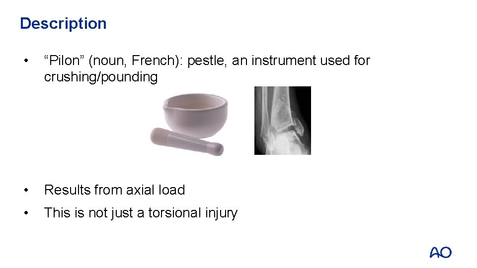 Description • “Pilon” (noun, French): pestle, an instrument used for crushing/pounding • Results from